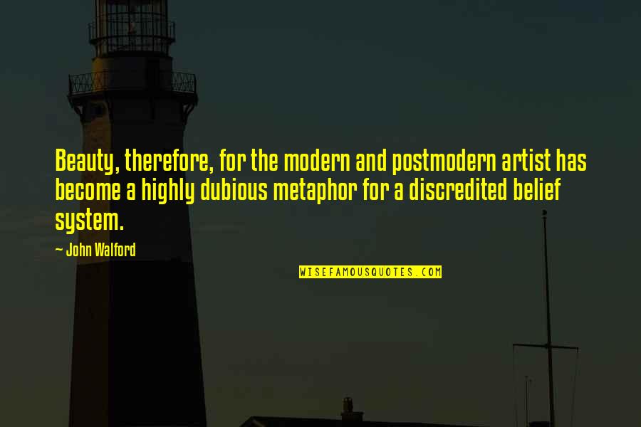 Nabhan Shan Quotes By John Walford: Beauty, therefore, for the modern and postmodern artist Nabhan Shan Quotes By John Walford: Beauty, therefore, for the modern and postmodern artist