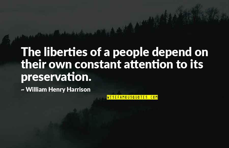 Nabi Musa Quotes By William Henry Harrison: The liberties of a people depend on their
