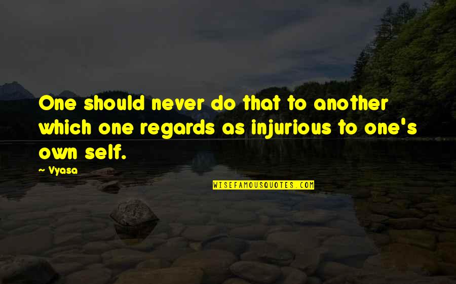 Nabia Youtube Quotes By Vyasa: One should never do that to another which