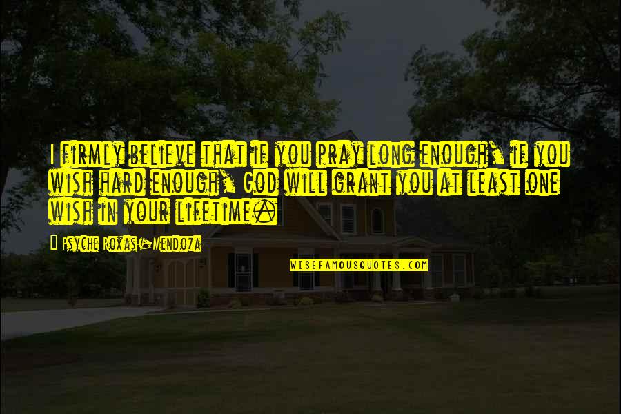 Nabijen Prst Quotes By Psyche Roxas-Mendoza: I firmly believe that if you pray long Nabijen Prst Quotes By Psyche Roxas-Mendoza: I firmly believe that if you pray long