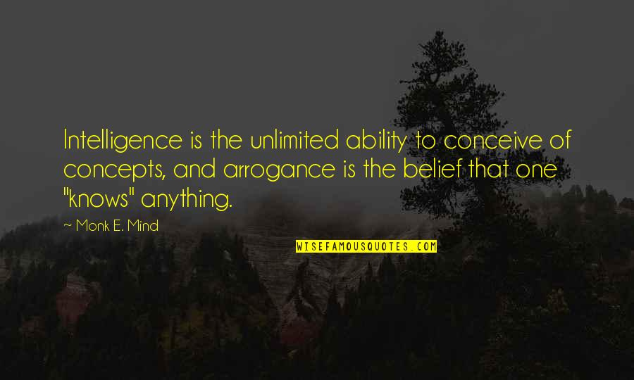 Nabilla Benattia Quotes By Monk E. Mind: Intelligence is the unlimited ability to conceive of