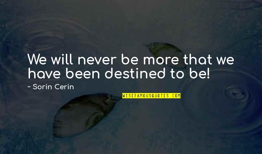 Nabilone Quotes By Sorin Cerin: We will never be more that we have Nabilone Quotes By Sorin Cerin: We will never be more that we have