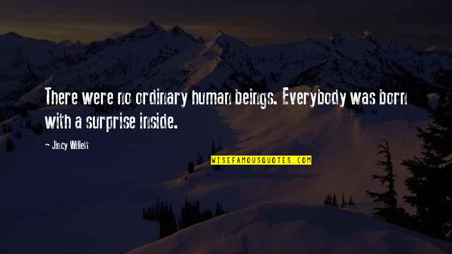 Nabisco Products Quotes By Jincy Willett: There were no ordinary human beings. Everybody was