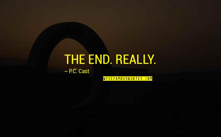 Nabisco Products Quotes By P.C. Cast: THE END. REALLY. Nabisco Products Quotes By P.C. Cast: THE END. REALLY.