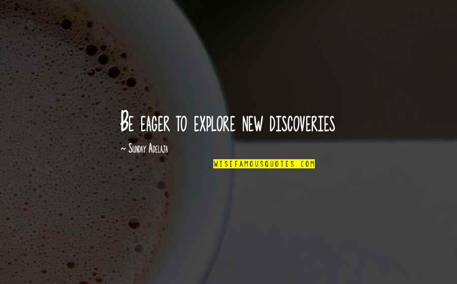 Nabisco Products Quotes By Sunday Adelaja: Be eager to explore new discoveries Nabisco Products Quotes By Sunday Adelaja: Be eager to explore new discoveries