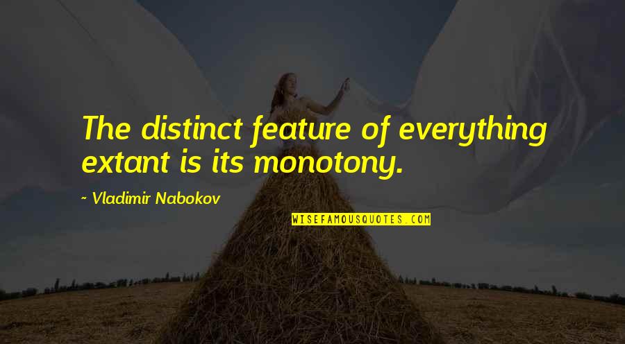 Nabokov Quotes By Vladimir Nabokov: The distinct feature of everything extant is its Nabokov Quotes By Vladimir Nabokov: The distinct feature of everything extant is its