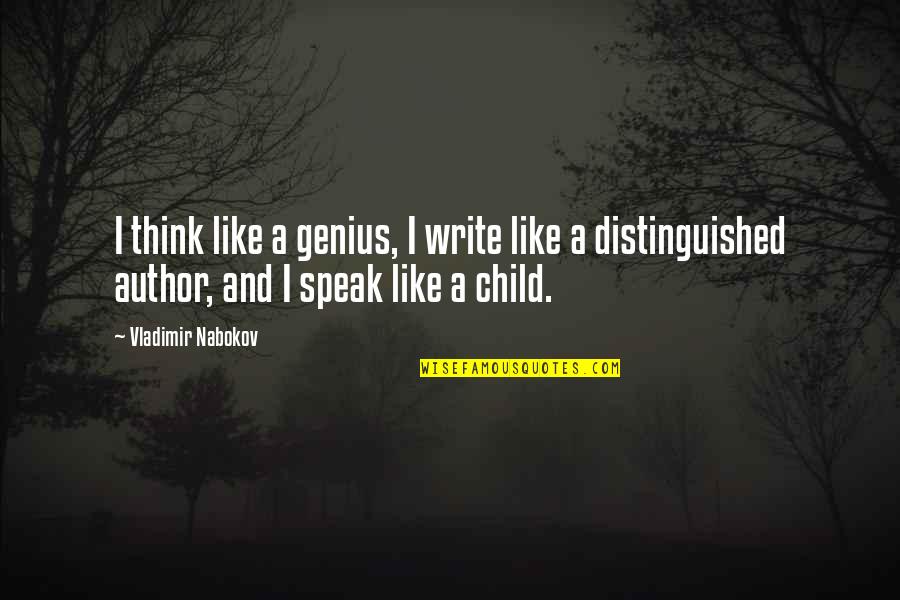 Nabokov Writing Quotes By Vladimir Nabokov: I think like a genius, I write like