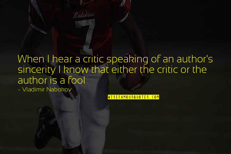 Nabokov's Quotes By Vladimir Nabokov: When I hear a critic speaking of an