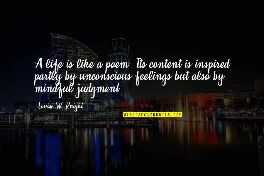 Nabz Shanasi Quotes By Louise W. Knight: A life is like a poem: Its content Nabz Shanasi Quotes By Louise W. Knight: A life is like a poem: Its content