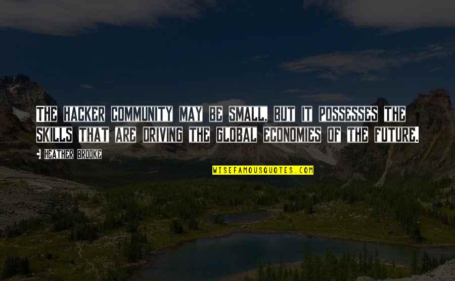 Naccarati Chiropractic Group Quotes By Heather Brooke: The hacker community may be small, but it Naccarati Chiropractic Group Quotes By Heather Brooke: The hacker community may be small, but it