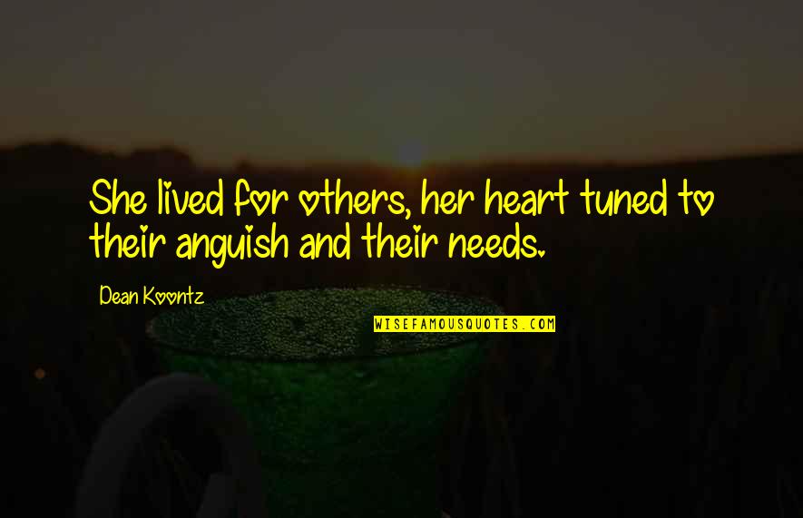 Nacha Firiri Quotes By Dean Koontz: She lived for others, her heart tuned to