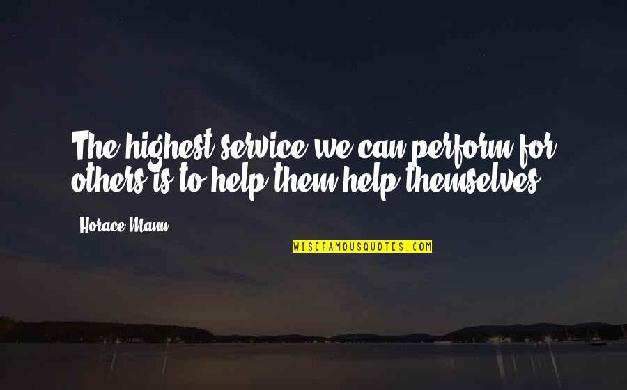 Nacha Firiri Quotes By Horace Mann: The highest service we can perform for others