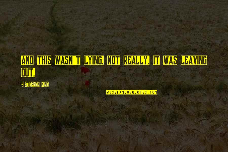 Nacha Firiri Quotes By Stephen King: And this wasn't lying, not really. It was Nacha Firiri Quotes By Stephen King: And this wasn't lying, not really. It was