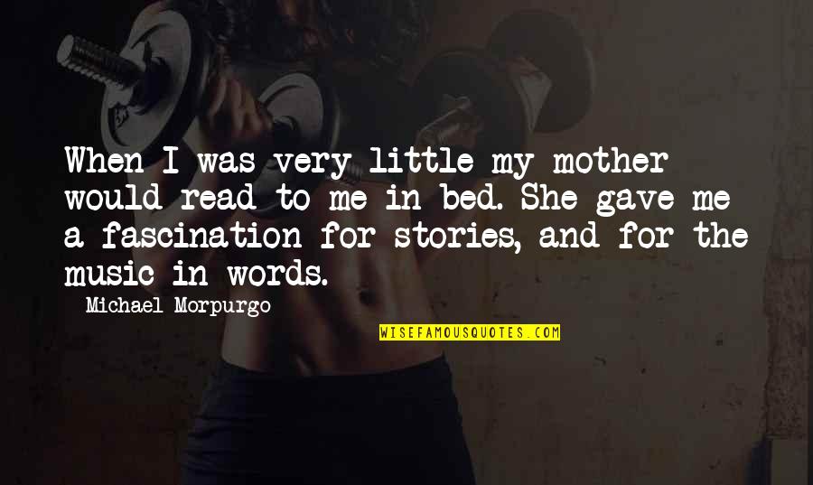 Nachash And Eve Quotes By Michael Morpurgo: When I was very little my mother would