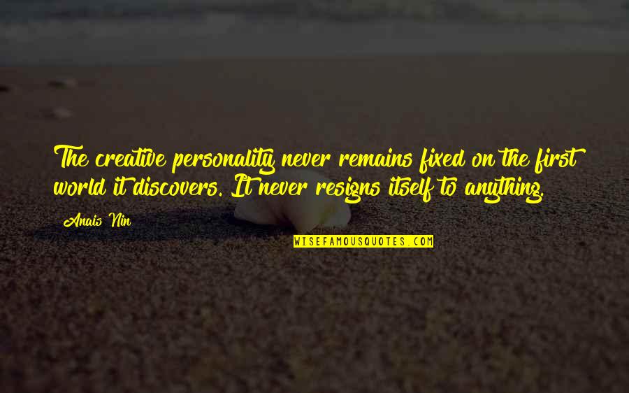Nachash Snake Quotes By Anais Nin: The creative personality never remains fixed on the Nachash Snake Quotes By Anais Nin: The creative personality never remains fixed on the