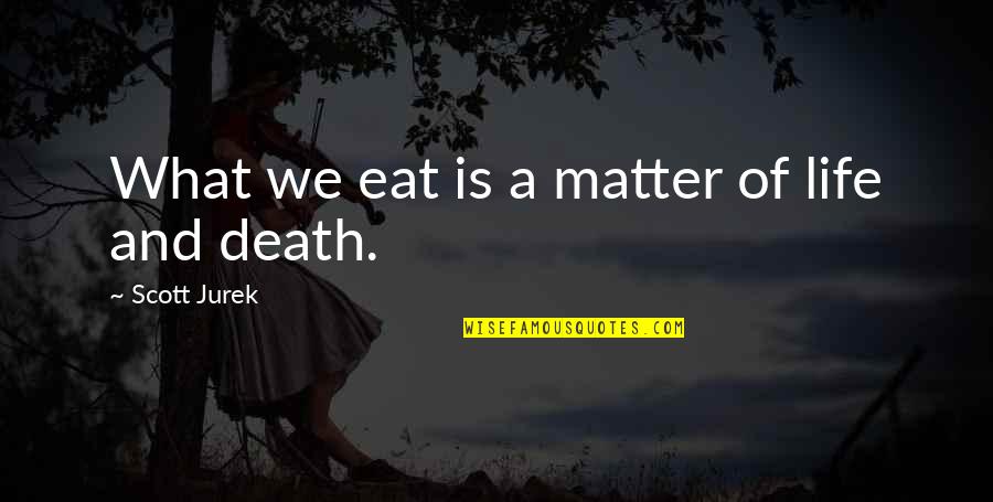 Nachash Snake Quotes By Scott Jurek: What we eat is a matter of life Nachash Snake Quotes By Scott Jurek: What we eat is a matter of life