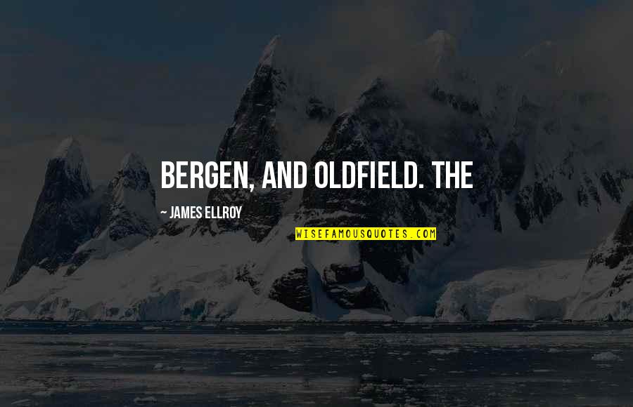 Nachdenklich Englisch Quotes By James Ellroy: Bergen, and Oldfield. The