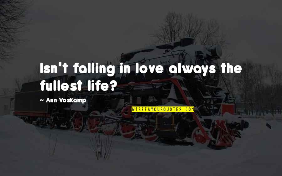 Nachema Quotes By Ann Voskamp: Isn't falling in love always the fullest life?