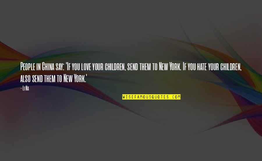 Na'chi Quotes By Li Na: People in China say: 'If you love your
