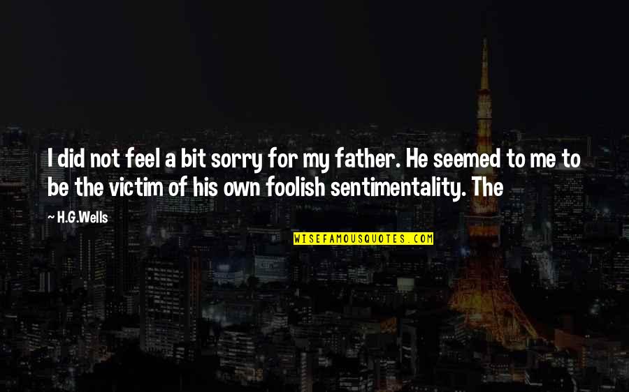 Nachkriegszeit Kinderb Cher Quotes By H.G.Wells: I did not feel a bit sorry for