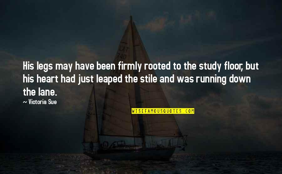 Nachkriegszeit Kinderb Cher Quotes By Victoria Sue: His legs may have been firmly rooted to Nachkriegszeit Kinderb Cher Quotes By Victoria Sue: His legs may have been firmly rooted to