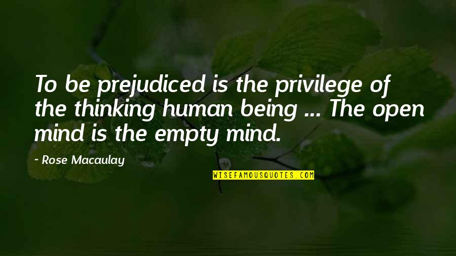 Nachman Biomedical Quotes By Rose Macaulay: To be prejudiced is the privilege of the Nachman Biomedical Quotes By Rose Macaulay: To be prejudiced is the privilege of the