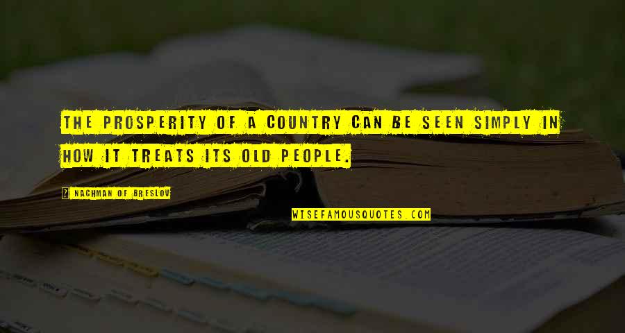 Nachman Of Breslov Quotes By Nachman Of Breslov: The prosperity of a country can be seen Nachman Of Breslov Quotes By Nachman Of Breslov: The prosperity of a country can be seen