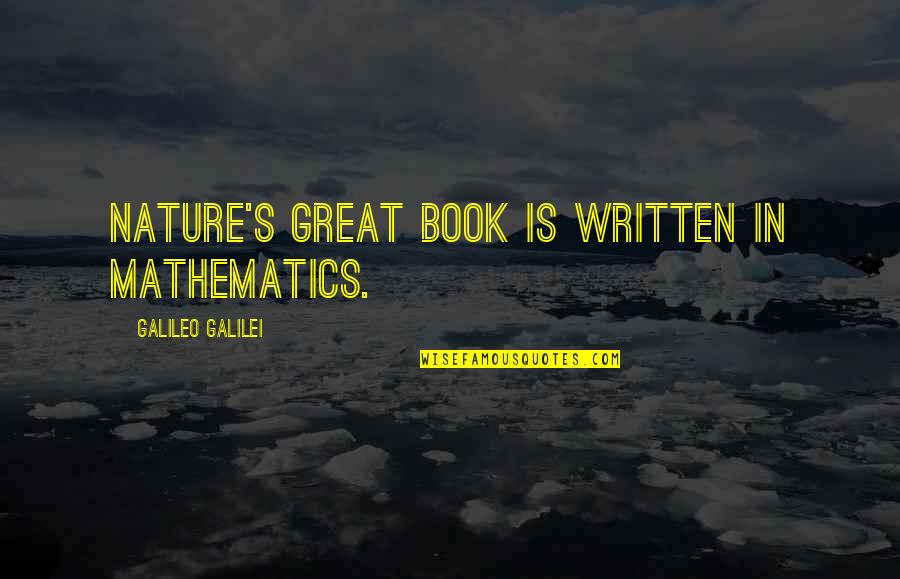Nachman Seltzer Quotes By Galileo Galilei: Nature's great book is written in mathematics. Nachman Seltzer Quotes By Galileo Galilei: Nature's great book is written in mathematics.
