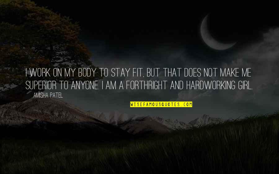 Nachmanoff Origin Quotes By Amisha Patel: I work on my body to stay fit, Nachmanoff Origin Quotes By Amisha Patel: I work on my body to stay fit,
