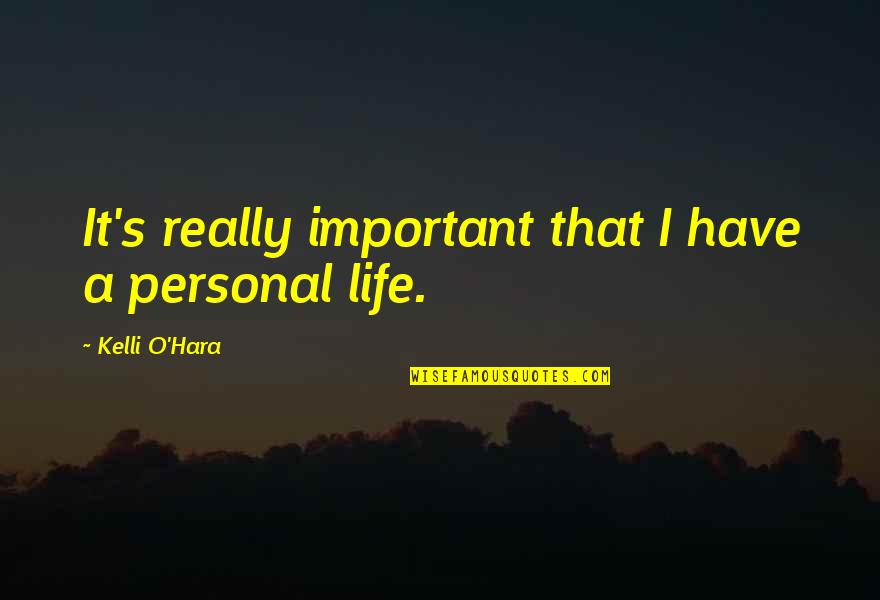 Nachmittag In English Quotes By Kelli O'Hara: It's really important that I have a personal