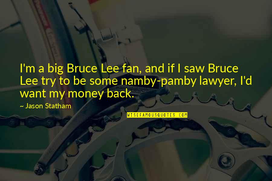 Nacho Libre Quote Quotes By Jason Statham: I'm a big Bruce Lee fan, and if