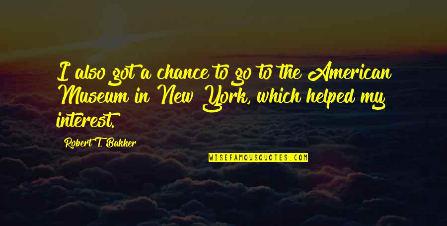 Nachteile Des Quotes By Robert T. Bakker: I also got a chance to go to Nachteile Des Quotes By Robert T. Bakker: I also got a chance to go to