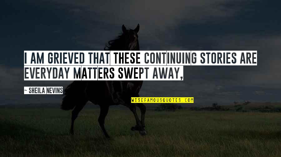 Nachteile Gleitlager Quotes By Sheila Nevins: I am grieved that these continuing stories are
