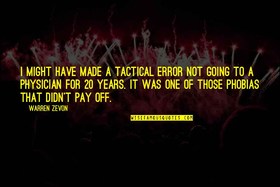 Nachtrust Quotes By Warren Zevon: I might have made a tactical error not