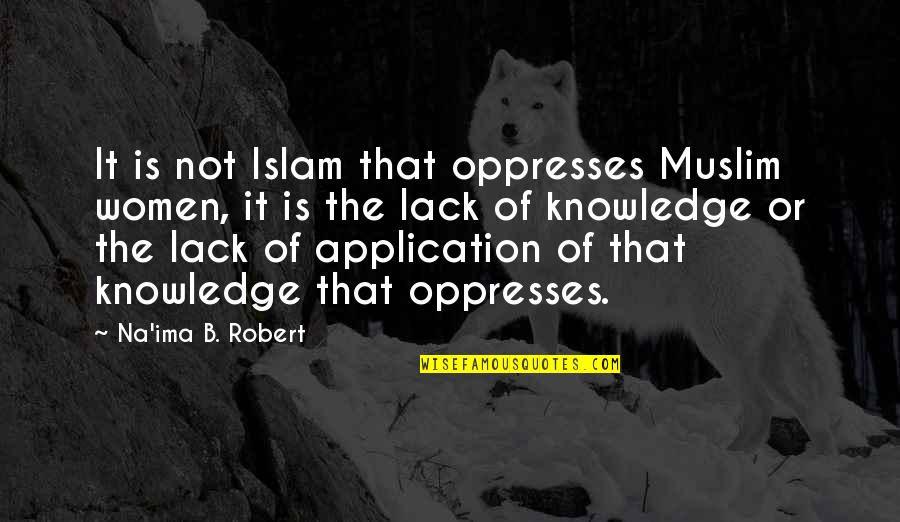 Nachtzug Nach Lissabon Quotes By Na'ima B. Robert: It is not Islam that oppresses Muslim women,