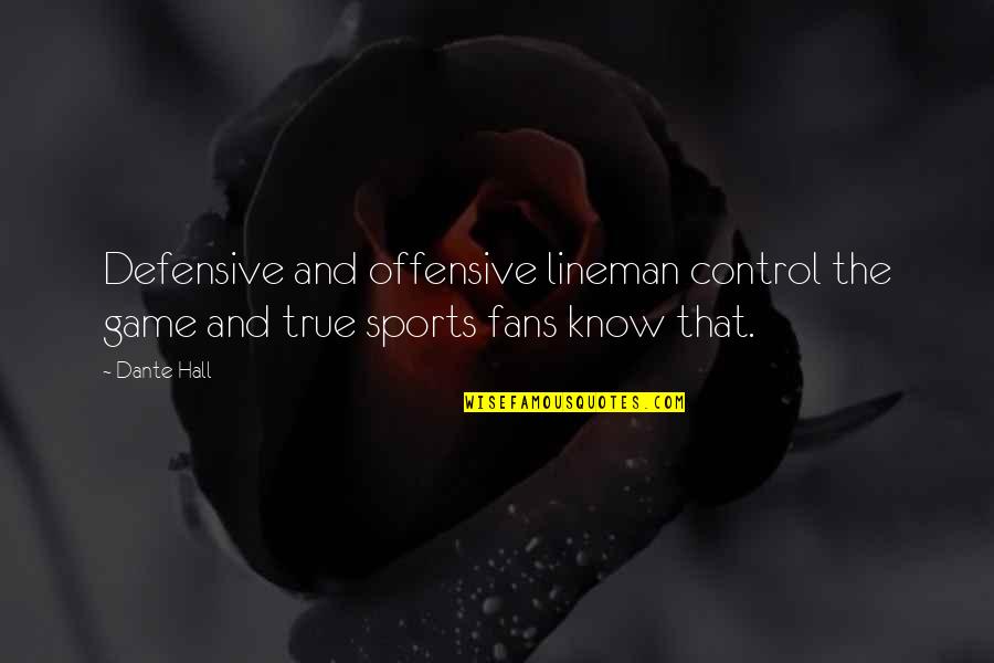 Naciente De Un Quotes By Dante Hall: Defensive and offensive lineman control the game and