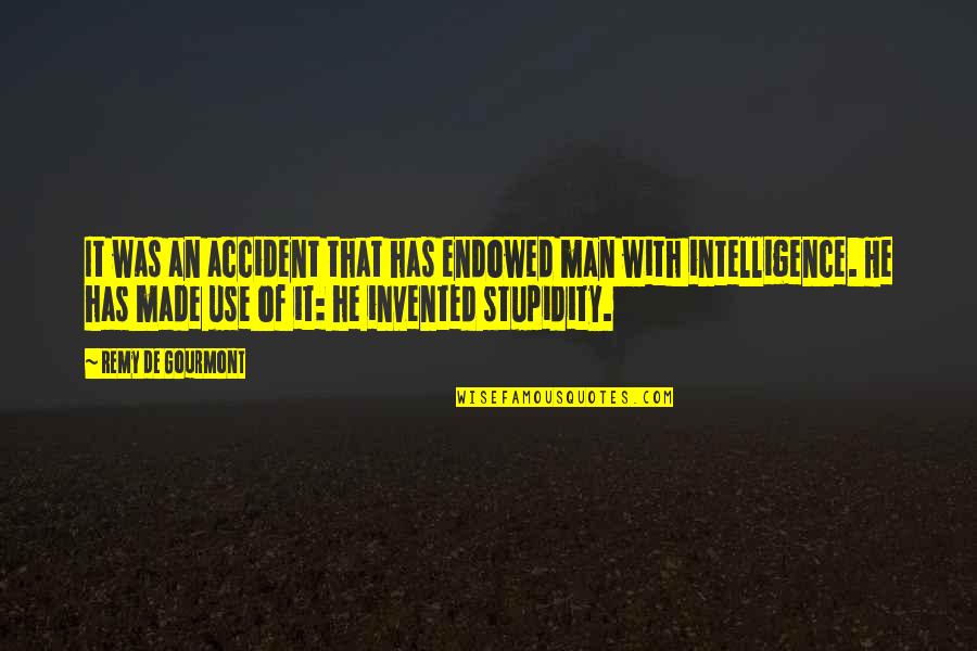 Naciente De Un Quotes By Remy De Gourmont: It was an accident that has endowed man