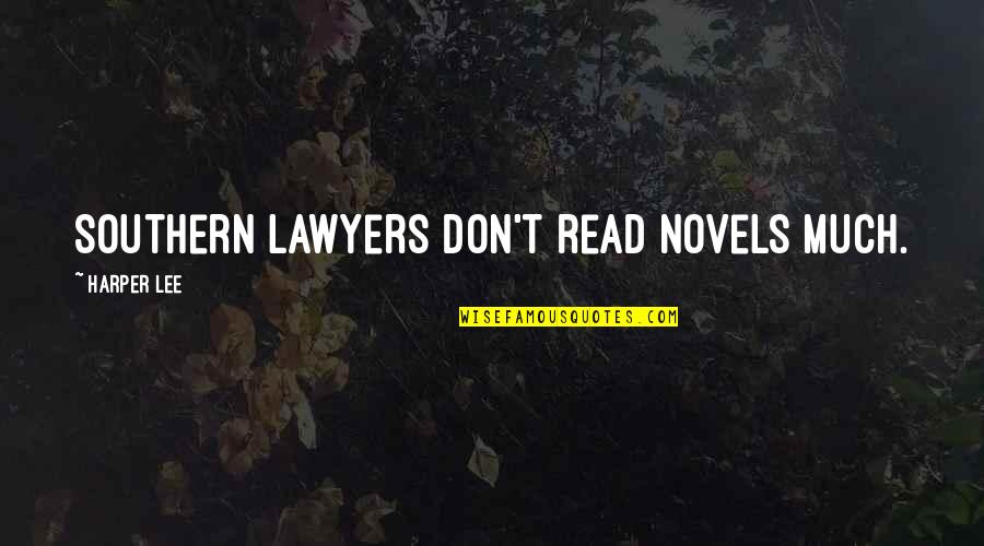 Nacieron Quotes By Harper Lee: Southern lawyers don't read novels much.