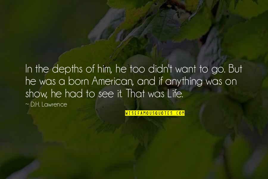 Nacieron Translate Quotes By D.H. Lawrence: In the depths of him, he too didn't Nacieron Translate Quotes By D.H. Lawrence: In the depths of him, he too didn't