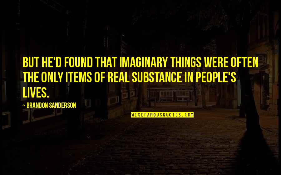 Nacija Wiki Quotes By Brandon Sanderson: But he'd found that imaginary things were often Nacija Wiki Quotes By Brandon Sanderson: But he'd found that imaginary things were often
