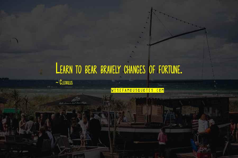 Nacimos El Quotes By Cleobulus: Learn to bear bravely changes of fortune. Nacimos El Quotes By Cleobulus: Learn to bear bravely changes of fortune.