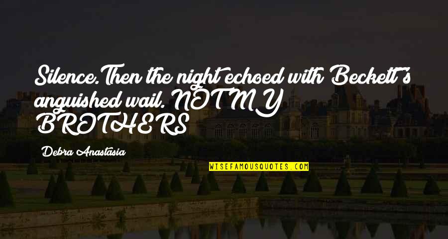 Nacimos El Quotes By Debra Anastasia: Silence.Then the night echoed with Beckett's anguished wail.