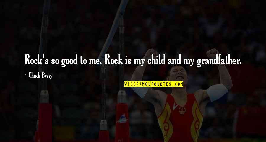 Naciste Spanish Quotes By Chuck Berry: Rock's so good to me. Rock is my