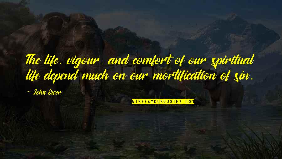 Naciste Spanish Quotes By John Owen: The life, vigour, and comfort of our spiritual Naciste Spanish Quotes By John Owen: The life, vigour, and comfort of our spiritual