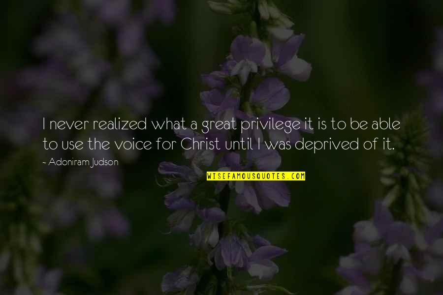 Nackered Quotes By Adoniram Judson: I never realized what a great privilege it Nackered Quotes By Adoniram Judson: I never realized what a great privilege it