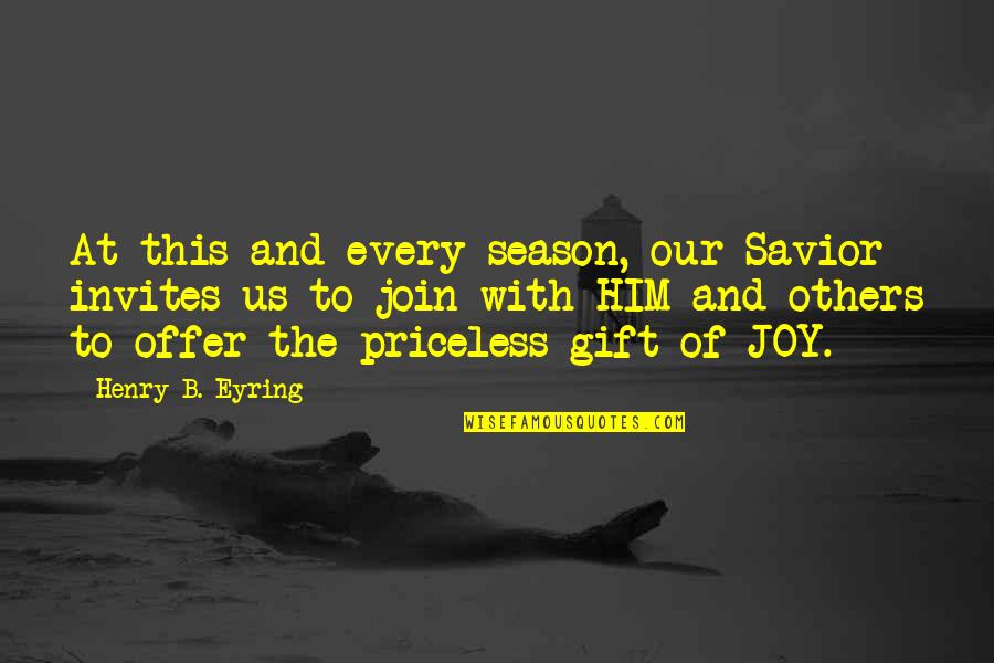 Nacole Ricks Quotes By Henry B. Eyring: At this and every season, our Savior invites