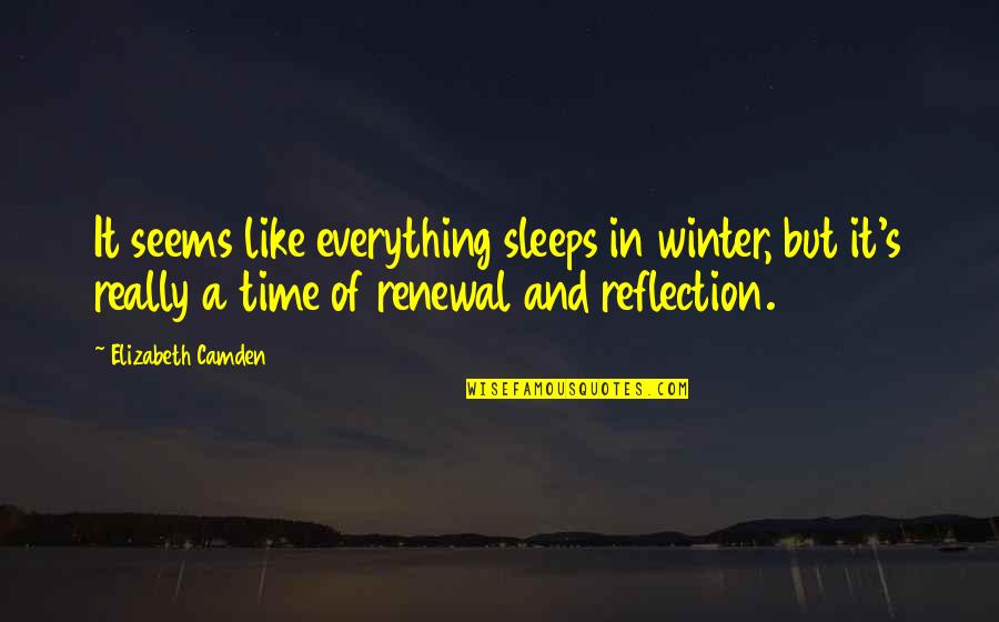 Nacqueville Quotes By Elizabeth Camden: It seems like everything sleeps in winter, but
