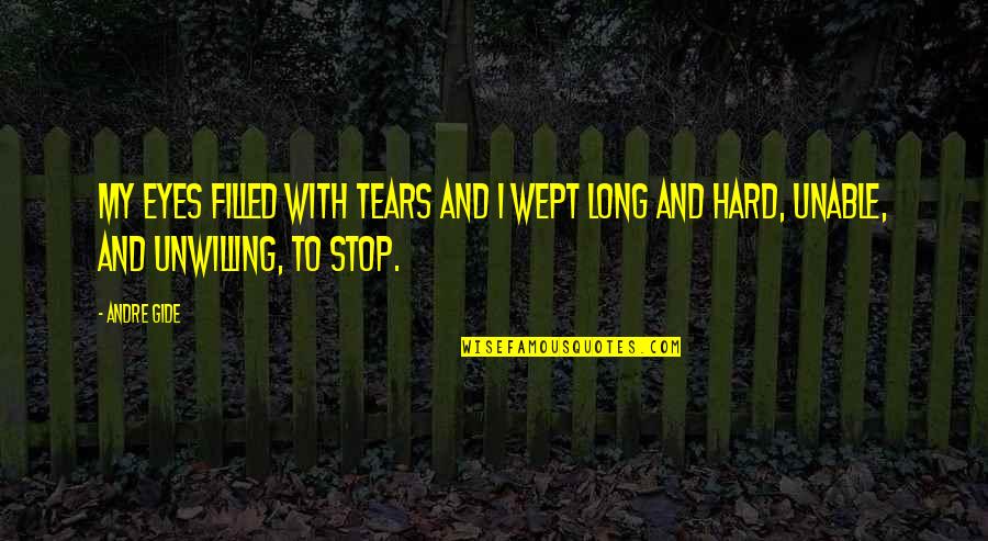 Nacreous Quotes By Andre Gide: My eyes filled with tears and I wept