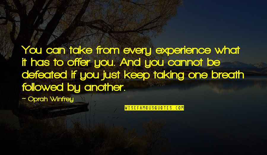 Nada Carmen Laforet Quotes By Oprah Winfrey: You can take from every experience what it