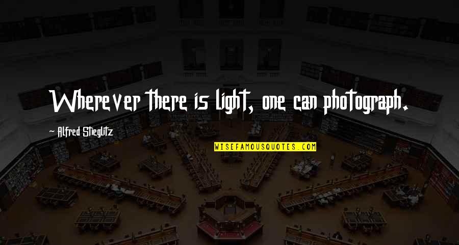 Nadaba Quotes By Alfred Stieglitz: Wherever there is light, one can photograph. Nadaba Quotes By Alfred Stieglitz: Wherever there is light, one can photograph.